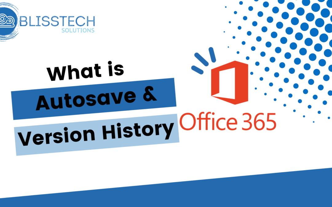 Tech Tip: What is Autosave and Version History?