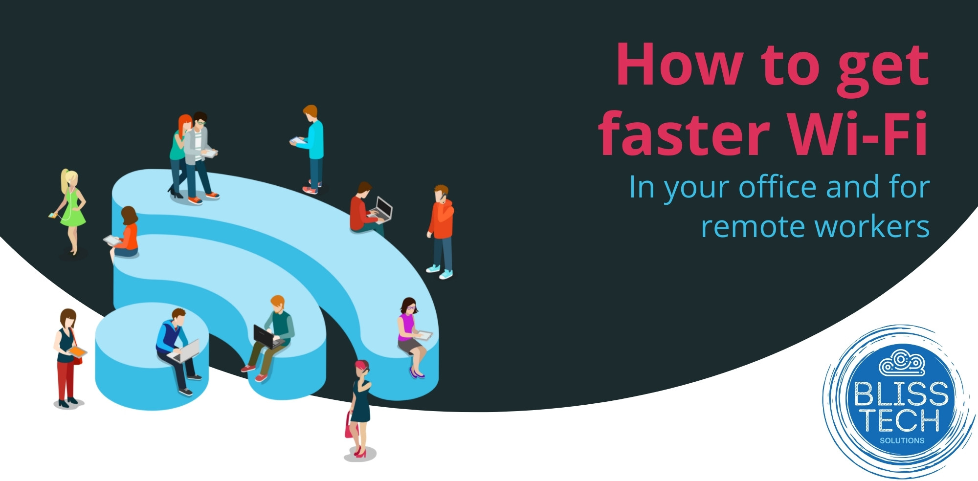 How to get faster Wi-Fi in your office and for remote workers