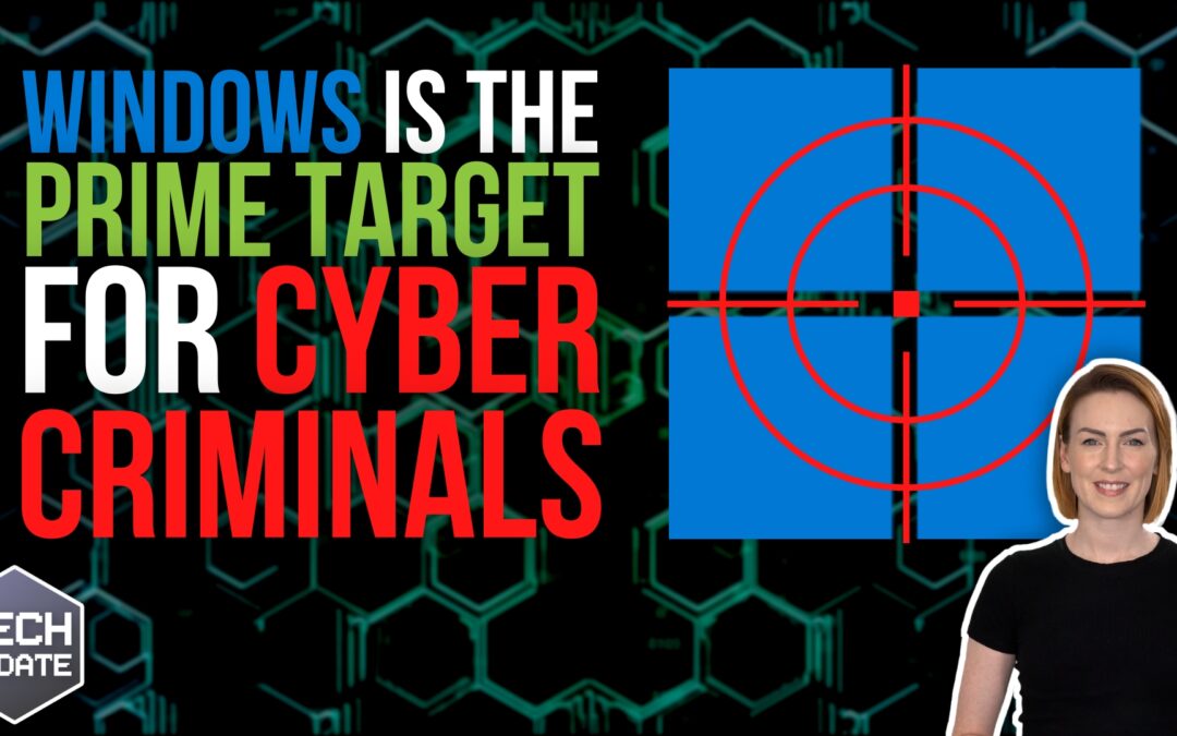 Windows is the prime target for cyber criminals