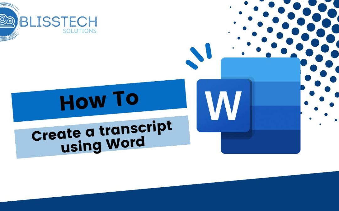 Tech Tip: How to create a transcript using Word