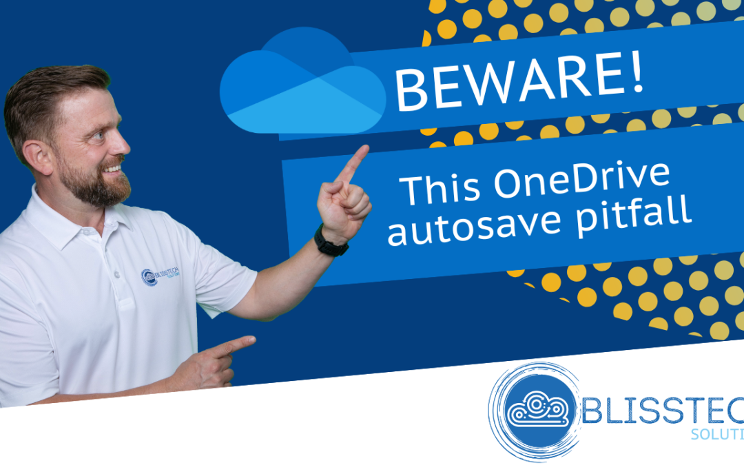 Tech Tip: Avoid this OneDrive AutoSave Pitfall