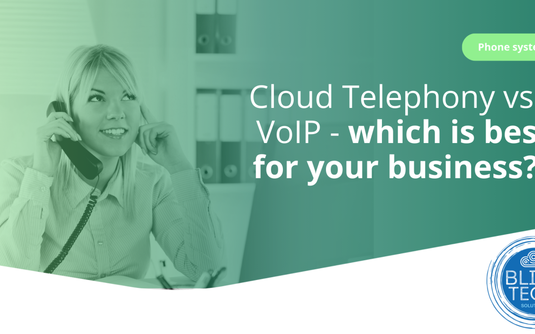 Cloud Telephony vs. VoIP – which is best for your business?