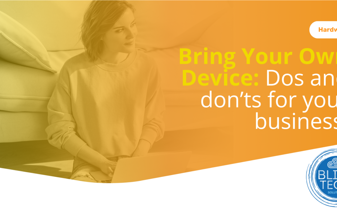 Bring Your Own Device: Dos and don’ts for your business