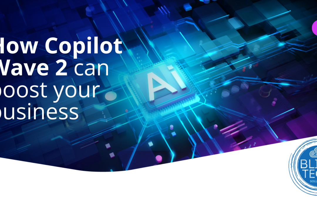 How Copilot Wave 2 can boost your business
