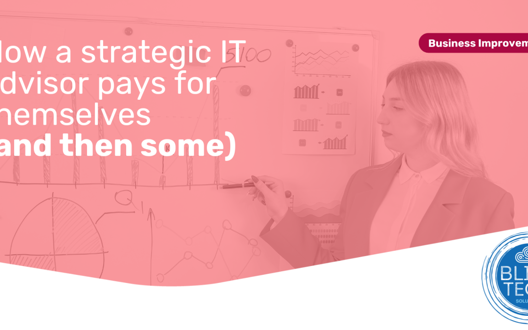 How a strategic IT advisor pays for themselves