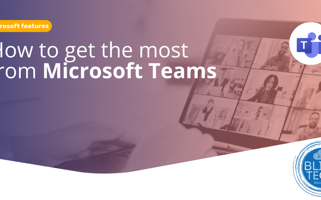 How to get the most from Microsoft Teams