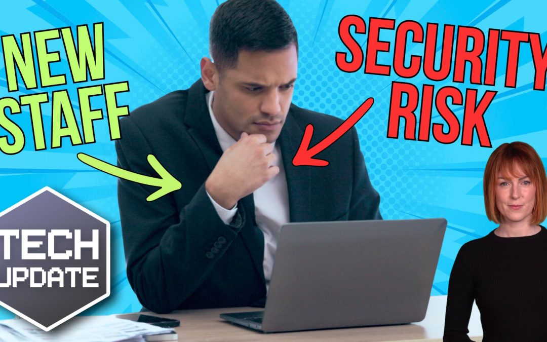New member of staff… new security risk?