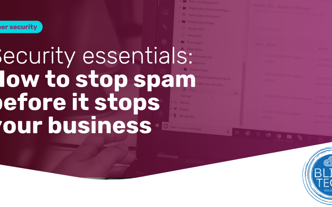 Security essentials: How to stop spam before it stops your business